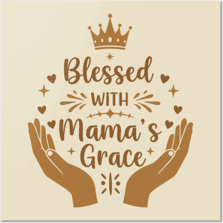 Blessed with Mama's Grace Posters and Art